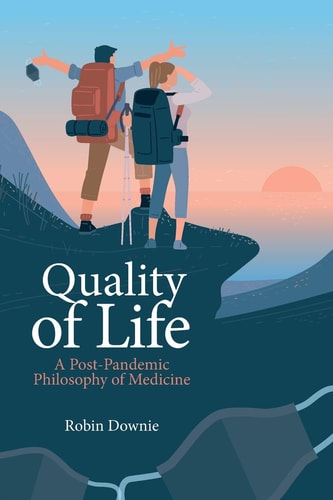 Quality of Life A Post-Pandemic Philosophy of Medicine
