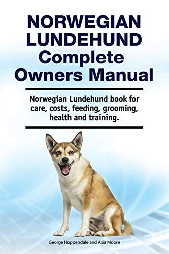 Norwegian Lundehund Complete Owners Manual. Norwegian Lundehund Book for Care, Costs, Feeding, Grooming, Health and Training.