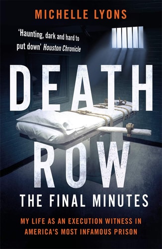 Death Row: the Final Minutes My Life As an Execution Witness in America's Most Infamous Prison