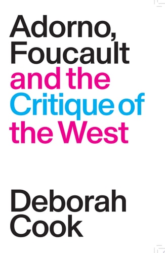Adorno, Foucault and the Critique of the West