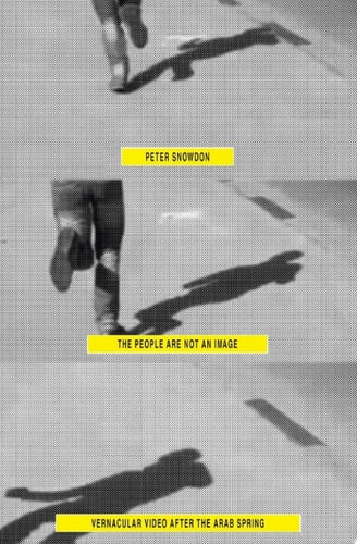 The People Are Not an Image Vernacular Video After the Arab Spring