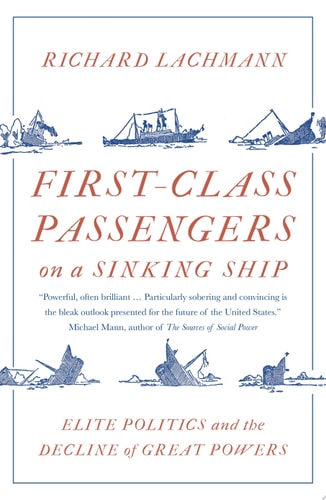 First-Class Passengers on a Sinking Ship Elite Politics and the Decline of Great Powers