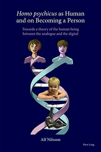 Homo Psychicus as Human and on Becoming a Person Towards a Theory of the Human Being Between the Analogue and the Digital