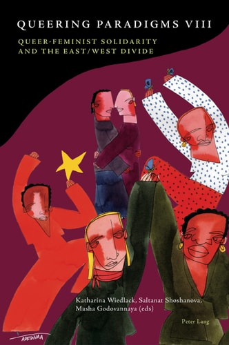 Queering Paradigms VIII: Queer-Feminist Solidarity and the East/West Divide