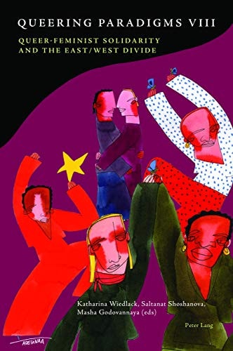 Queering Paradigms VIII: Queer-Feminist Solidarity and the East/West Divide
