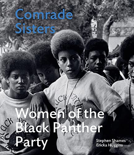 Comrade Sisters Women of the Black Panther Party