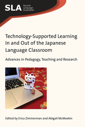 Technology-supported Learning in and Out of the Japanese Language Classroom Advances in Pedagogy, Teaching and Research