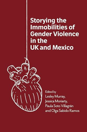Storying the Immobilities of Gender Violence in the UK and Mexico