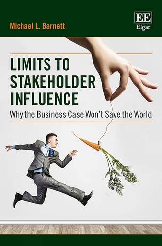 Limits to Stakeholder Influence Why the Business Case Won't Save the World