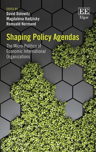 Shaping Policy Agendas The Micro-politics of Economic International Organizations