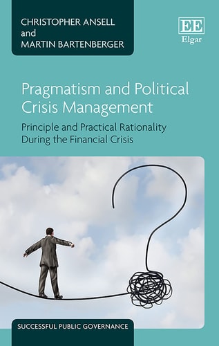 Pragmatism and Political Crisis Management Principle and Practical Rationality During the Financial Crisis