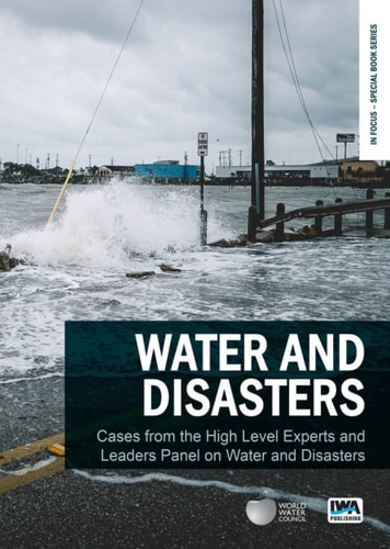 Water and Disasters: Cases from the High Level Experts and Leaders Panel on Water and Disasters