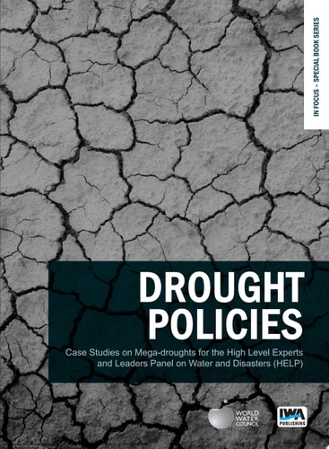 Drought Policies: Case Studies on Mega-droughts for the High Level Experts and Leaders Panel on Water and Disasters (HELP)