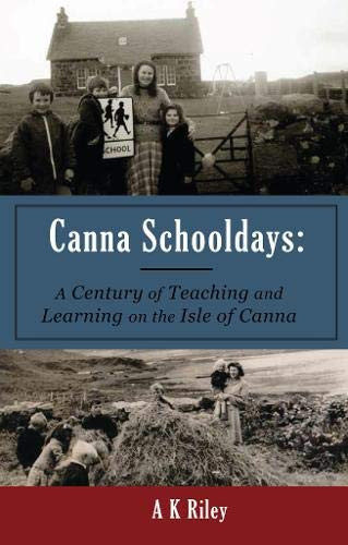 Canna Schooldays A Century of Teaching and Learning on the Isle of Canna