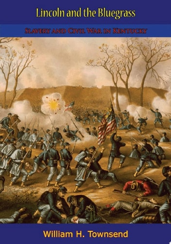 Lincoln and the Bluegrass Slavery and Civil War in Kentucky