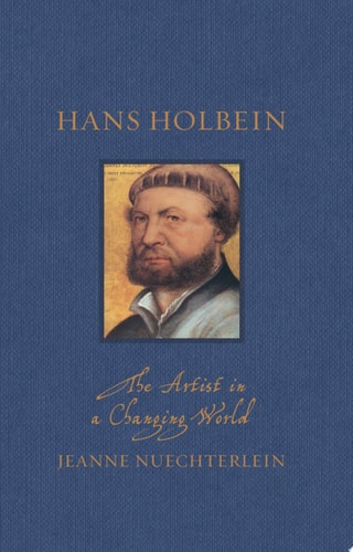 Hans Holbein The Artist in a Changing World