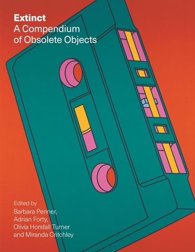 Extinct A Compendium of Obsolete Objects