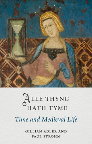 Alle Thyng Hath Tyme Time and Medieval Life