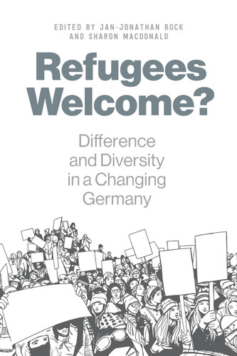 Refugees Welcome? Difference and Diversity in a Changing Germany