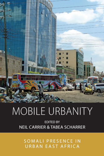 Mobile Urbanity Somali Presence in Urban East Africa
