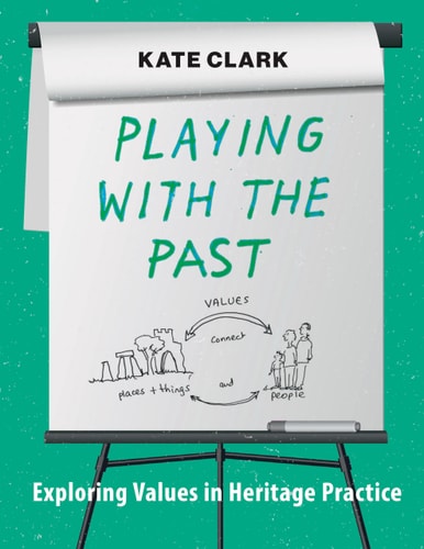 Playing with the Past Exploring Values in Heritage Practice