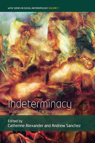 Indeterminacy Waste, Value, and the Imagination