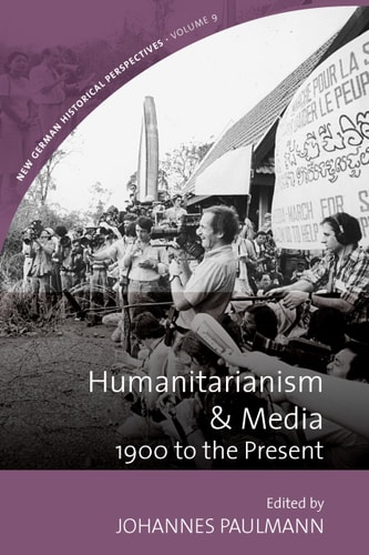 Humanitarianism and Media 1900 to the Present