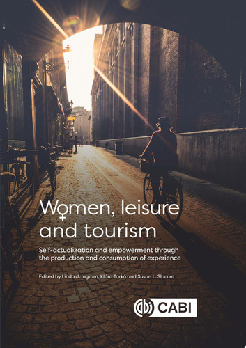 Women, Leisure and Tourism Self-actualization and Empowerment through the Production and Consumption of Experience