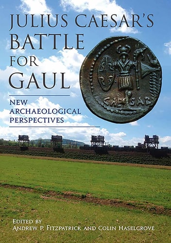Julius Caesar's Battle for Gaul New Archaeological Perspectives