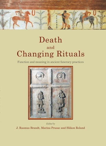 Death and Changing Rituals Function and Meaning in Ancient Funerary Practices