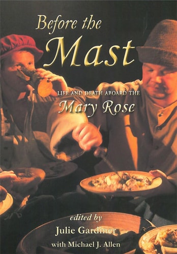 Before the Mast Life and Death Aboard the Mary Rose