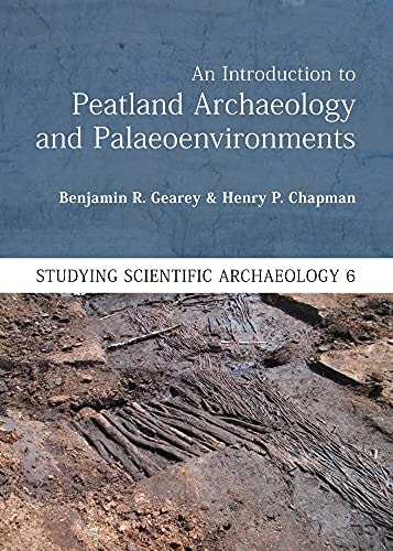An Introduction to Peatland Archaeology and Palaeoenvironments
