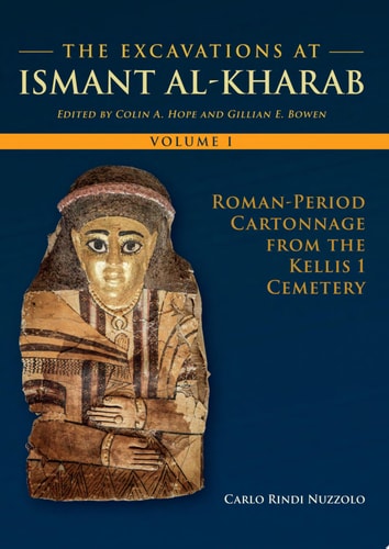 The Excavations at Ismant al-Kharab Volume 1 - Roman Period Cartonnage from the Kellis 1 Cemetery