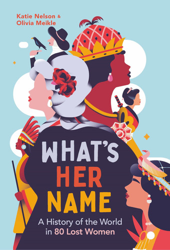What's Her Name A History of the World in 80 Lost Women