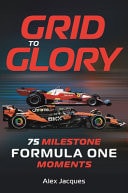 Grid to Glory 75 Milestone Formula One Moments