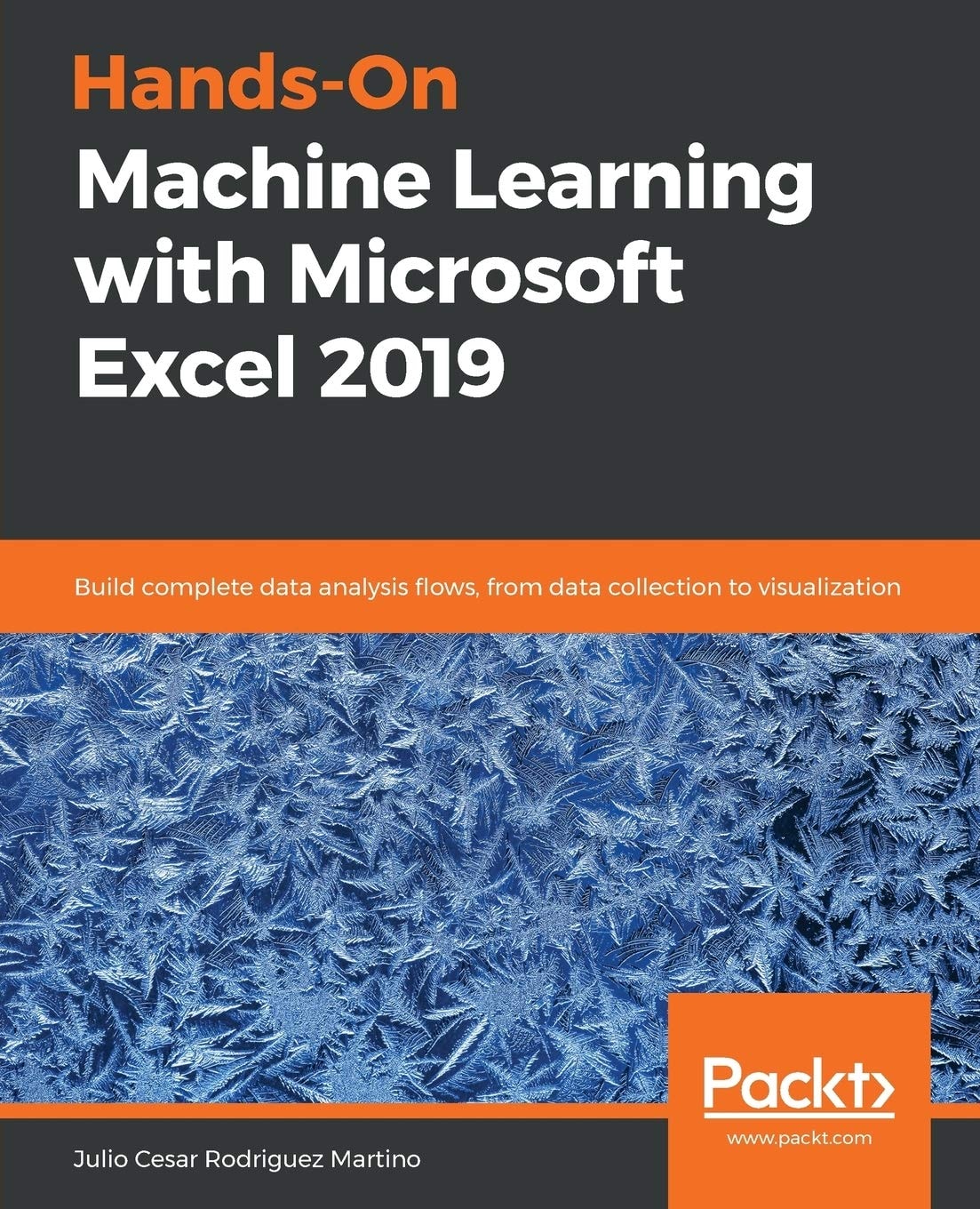 Hands-On Machine Learning with Microsoft Excel 2019: Build Complete Data Analysis Flows, from Data Collection to Visualization