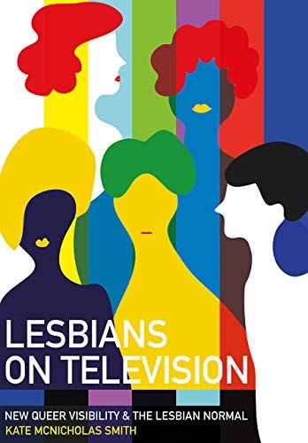 Lesbians on Television New Queer Visibility & the Lesbian Normal