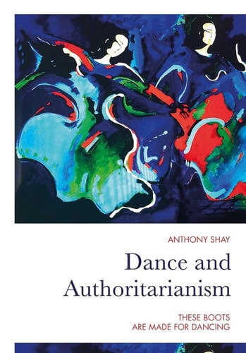 Dance and Authoritarianism These Boots are Made for Dancing