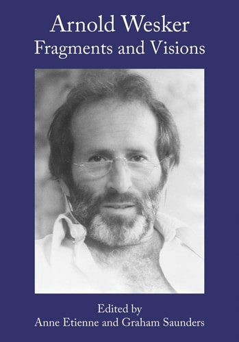 Arnold Wesker Fragments and Visions