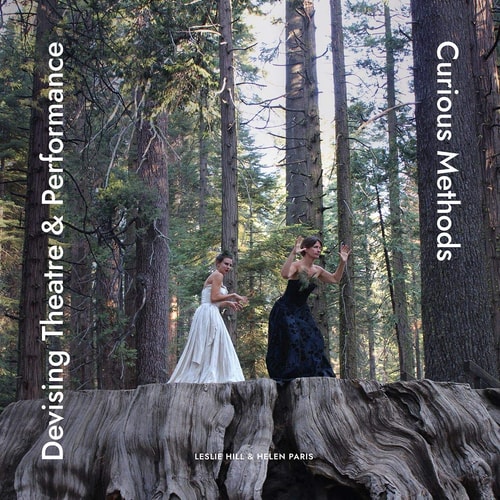Devising Theatre and Performance Curious Methods