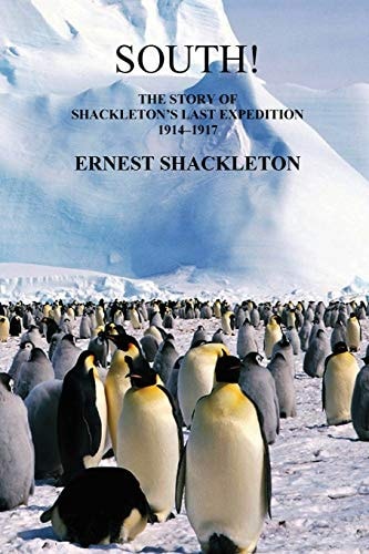 South! (Unabridged. with 97 Original Illustrations) The Story of Shackleton's Last Expedition 1914-1917