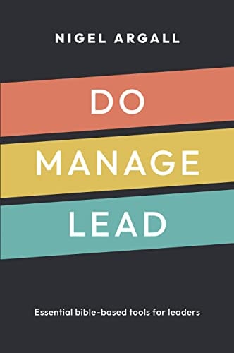 Do, Manage, Lead Essential Bible-Based Tools for Leaders