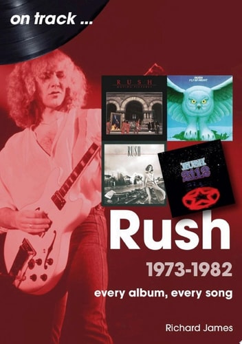 Rush 1973 - 1982: Every Album, Every Song
