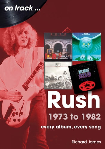 Rush 1973 To 1982: Every Album, Every Song