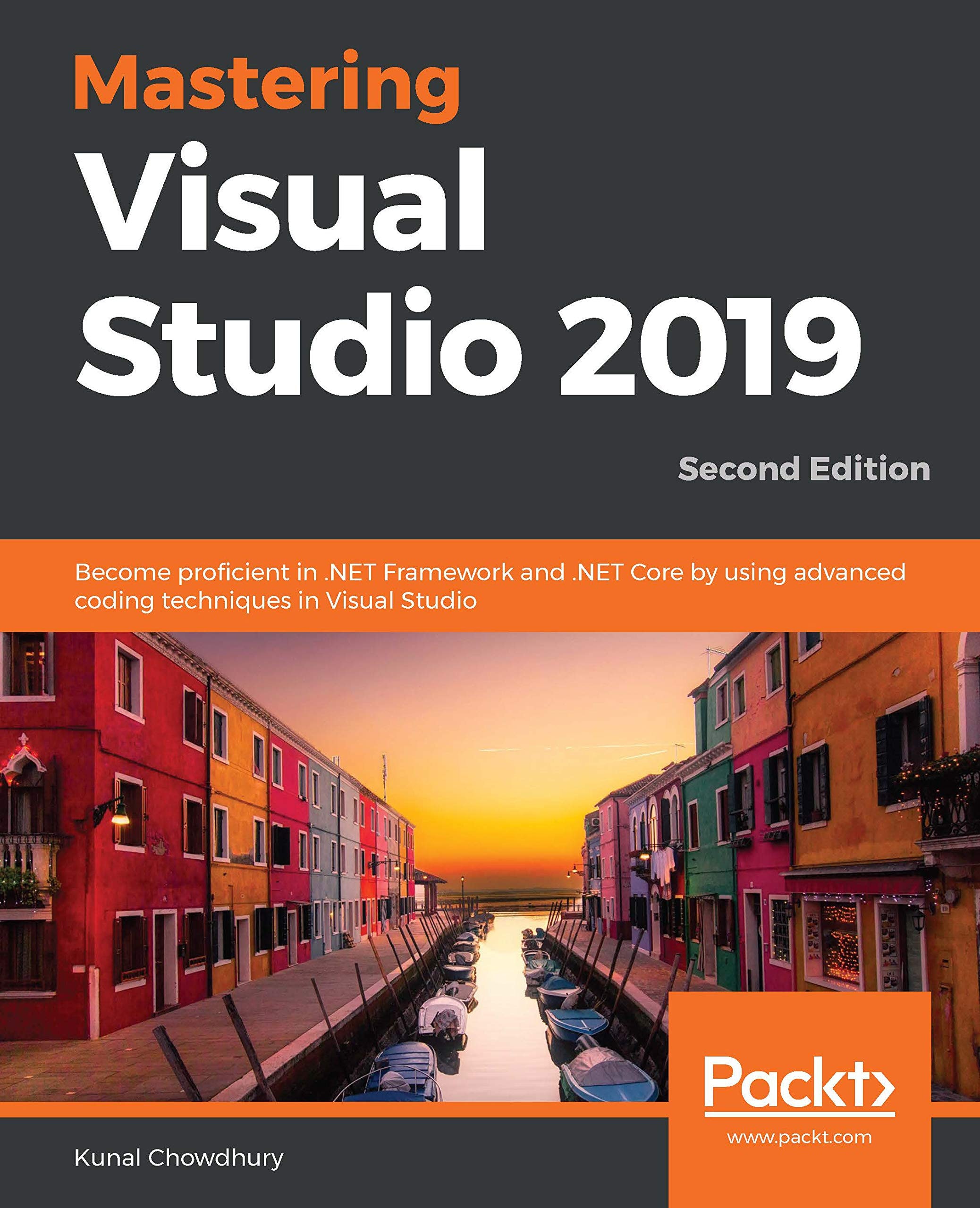 Mastering Visual Studio 2019: Become Proficient in .NET Framework and .NET Core by Using Advanced Coding Techniques in Visual Studio, 2nd Edition