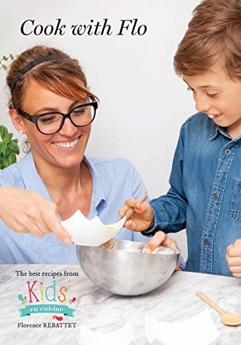 Cook With Flo (Kids En Cuisine Recipe Book)