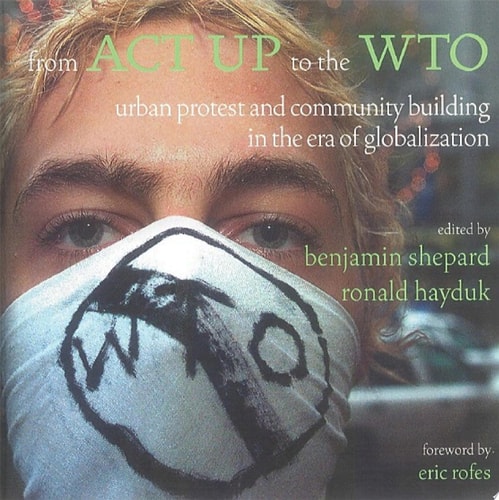 From ACT UP to the WTO Urban Protest and Community Building in the Era of Globalization