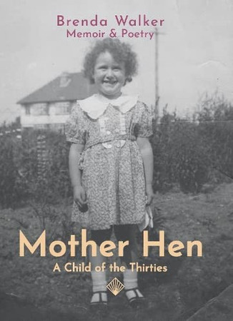 Mother hen: a child of the thirties : memoir & poetry