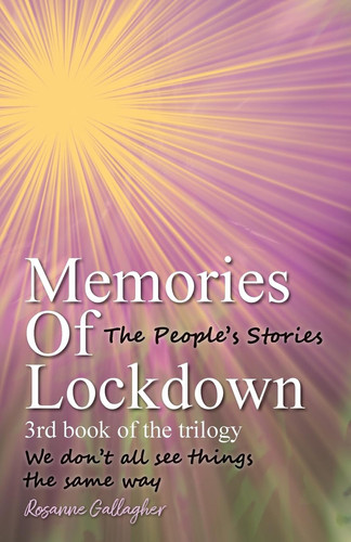 Memories of Lockdown Book 3 The People's Stories