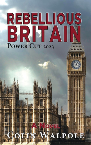 Rebellious Britain Power Cut 2023: A Novel